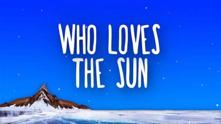 Exploring The Depths Of "Who Loves The Sun" Lyrics